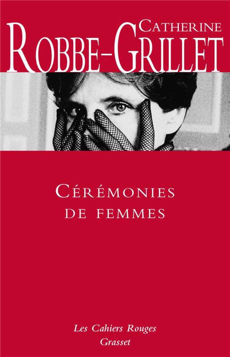 CEREMONIES DE FEMMES - LES CAHIERS ROUGES - ROBBE-GRILLET C. - GRASSET