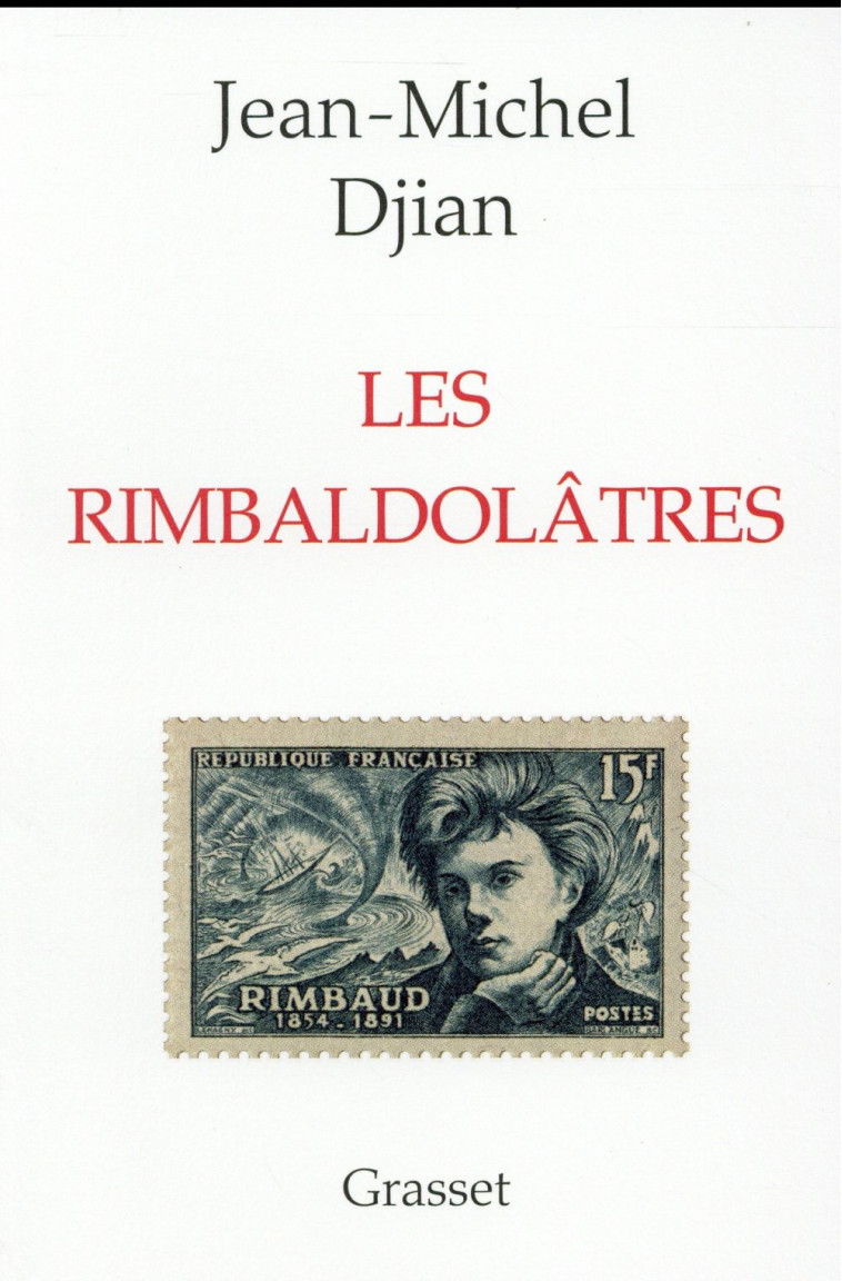 LES RIMBALDOLATRES - DJIAN JEAN-MICHEL - Grasset