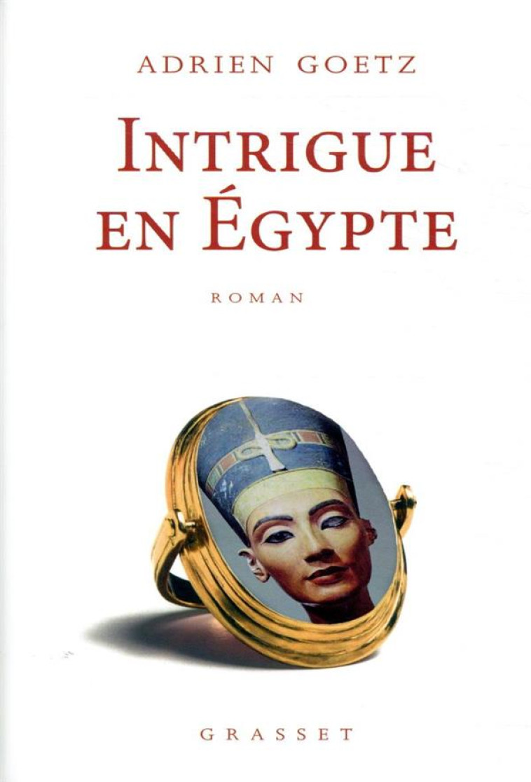 INTRIGUE EN EGYPTE - ROMAN - GOETZ ADRIEN - GRASSET