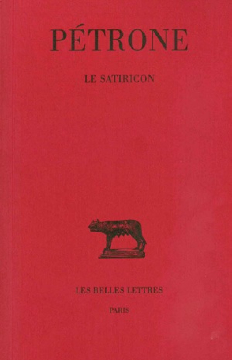 LE SATIRICON - PETRONE - BELLES LETTRES