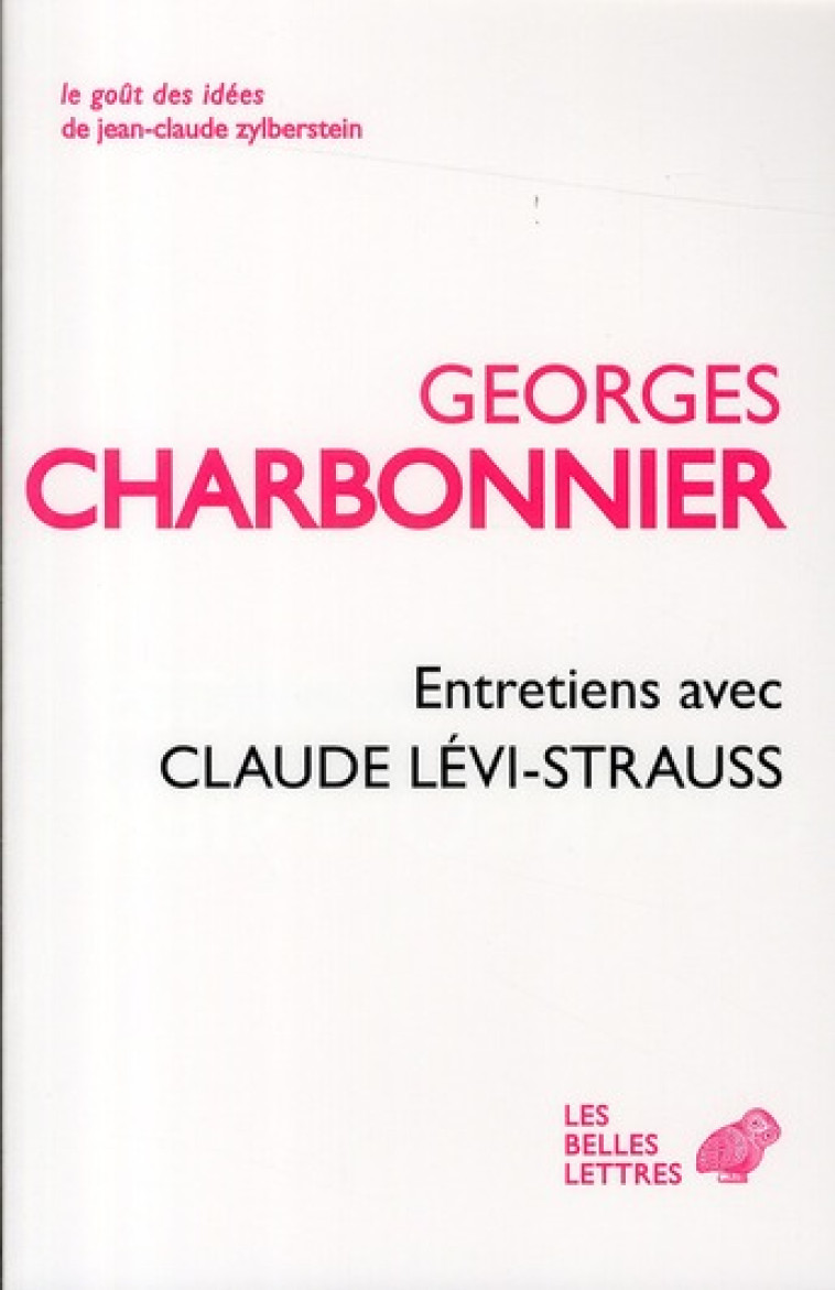 ENTRETIENS AVEC CLAUDE LEVI-STRAUSS - CHARBONNIER GEORGES - BELLES LETTRES