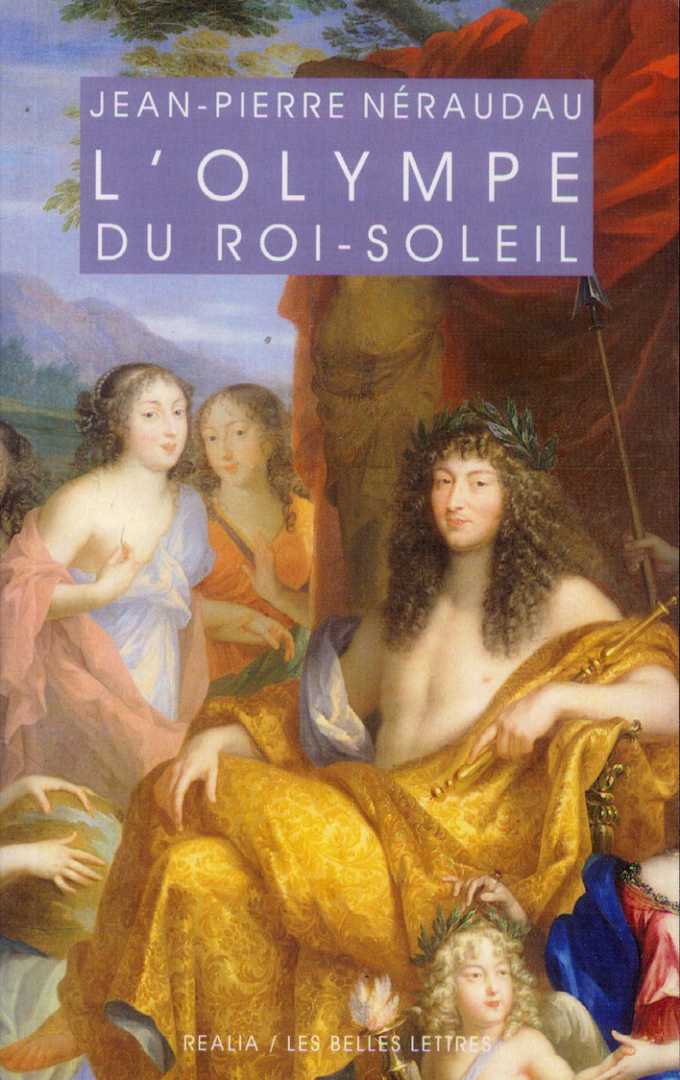 L-OLYMPE DU ROI-SOLEIL - MYTHOLOGIE ET IDEOLOGIE ROYALE AU GRAND SIECLE - NERAUDAU JEAN-PIERRE - Belles lettres