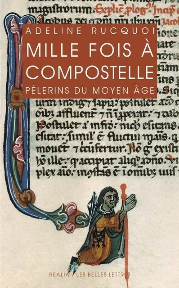 MILLE FOIS A COMPOSTELLE - PELERINS DU MOYEN AGE - RUCQUOI ADELINE - Belles lettres