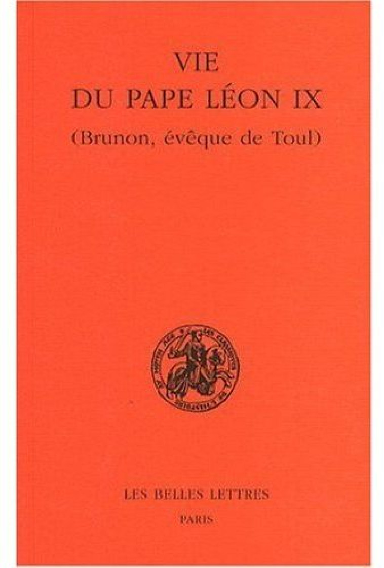 VIE DU PAPE LEON IX - (BRUNON, EVEQUE DE TOUL) - PARISSE MICHEL - BELLES LETTRES