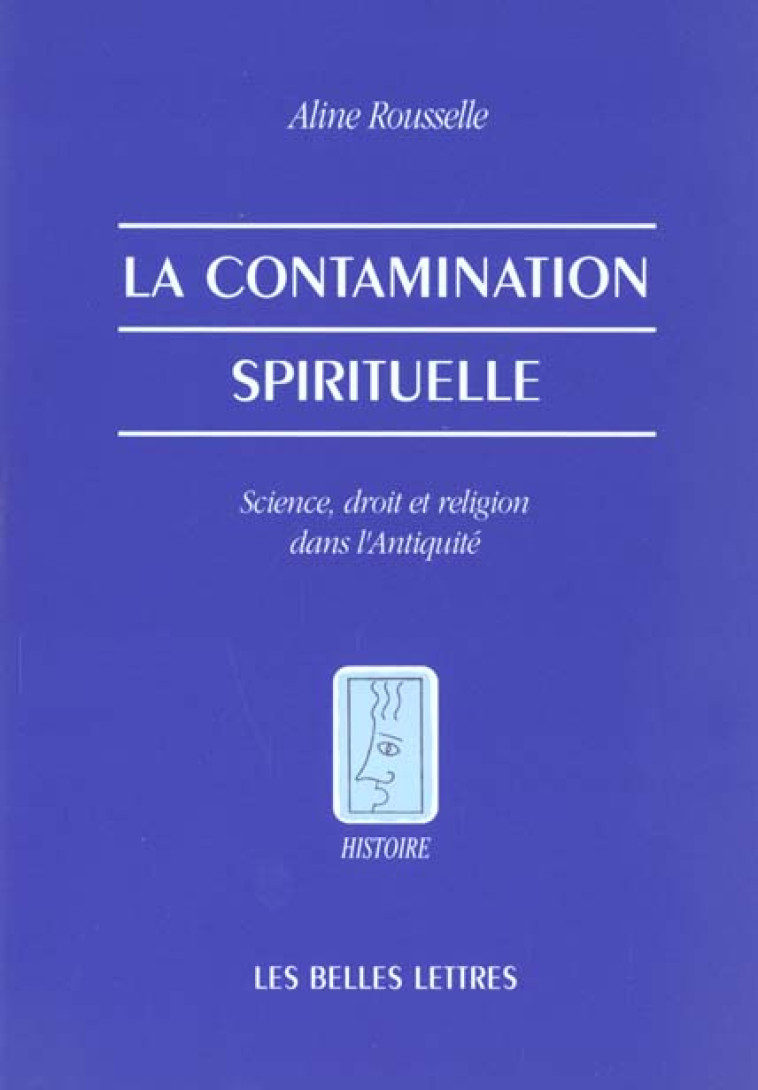 LA CONTAMINATION SPIRITUELLE. - SCIENCE, DROIT ET RELIGION DANS L-ANTIQUITE. - ROUSSELLE ALINE - BELLES LETTRES