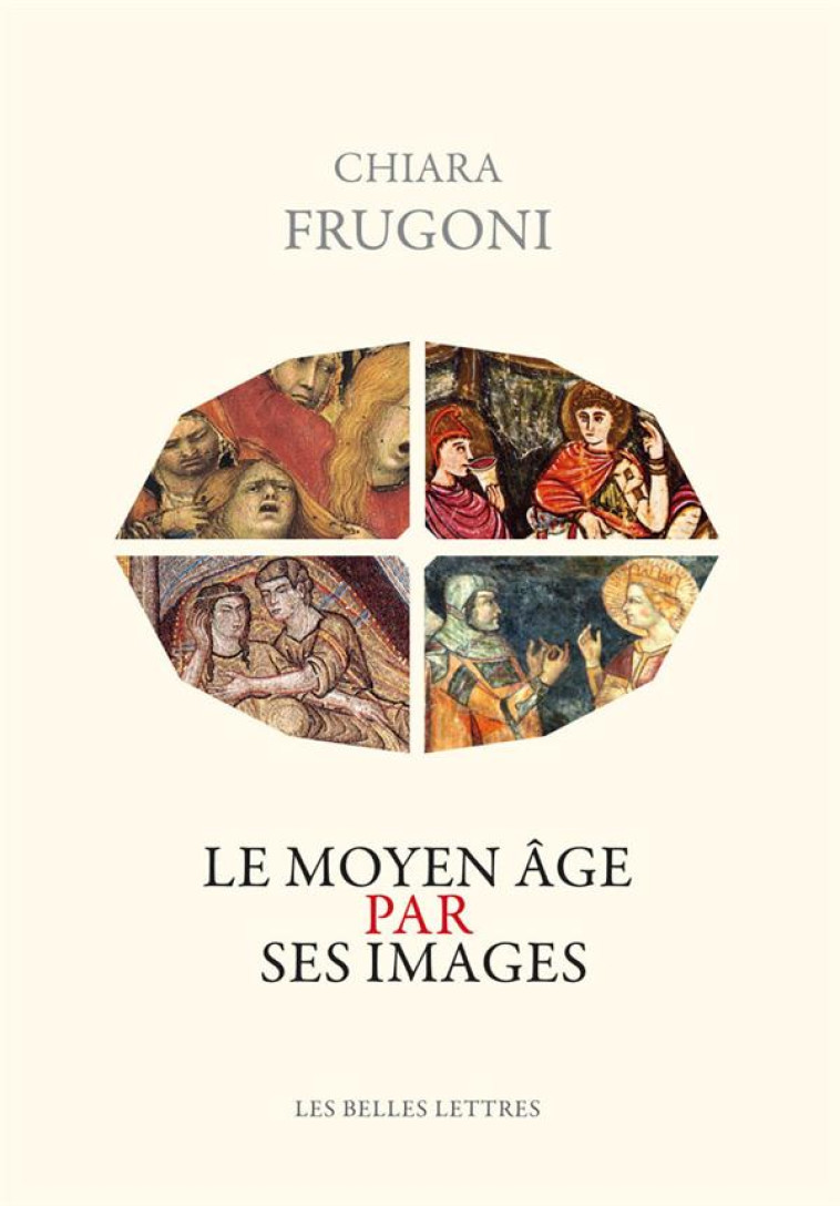 LE MOYEN AGE PAR SES IMAGES - FRUGONI CHIARA - Belles lettres