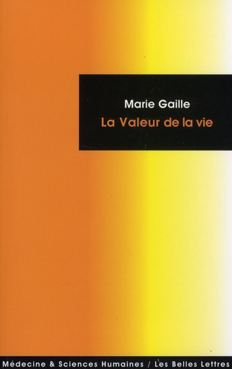 LA VALEUR DE LA VIE - GAILLE MARIE - BELLES LETTRES