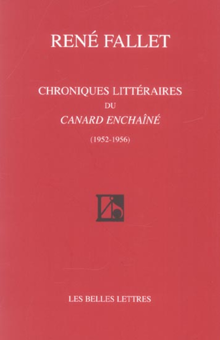 CHRONIQUES LITTERAIRES DU CANARD ENCHAINE - (1952-1956) - FALLET RENE - BELLES LETTRES