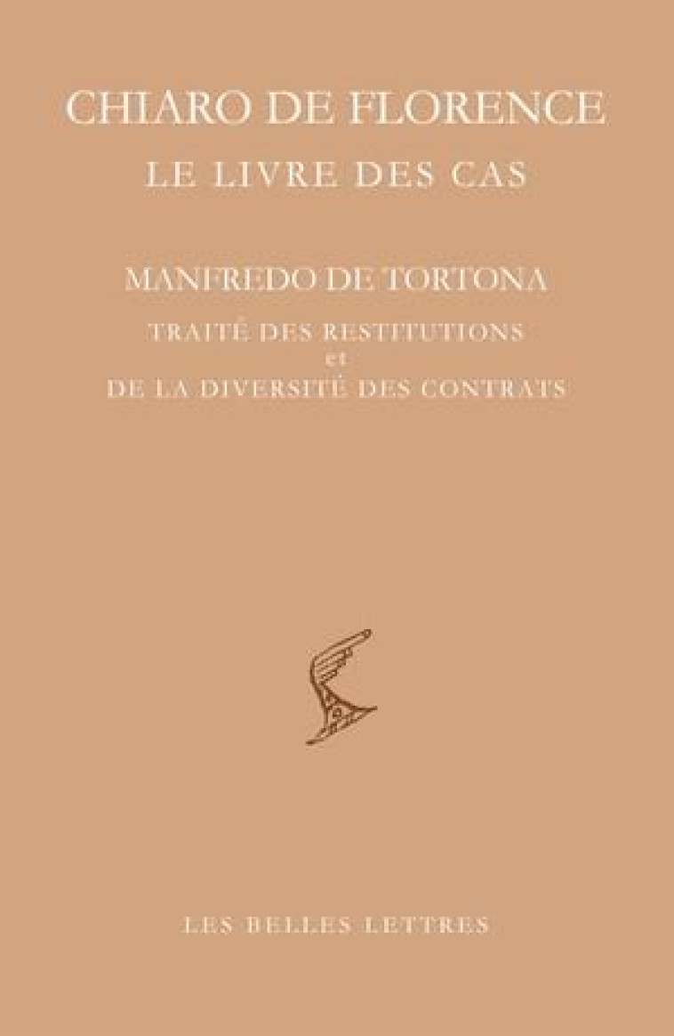 LE LIVRE DES CAS - MANFREDO DE TORTONA. TRAITE DES RESTITUTIONS ET DE LA DIVERSITE DES CONTRATS - ED - DE FLORENCE CHIARO - Belles lettres