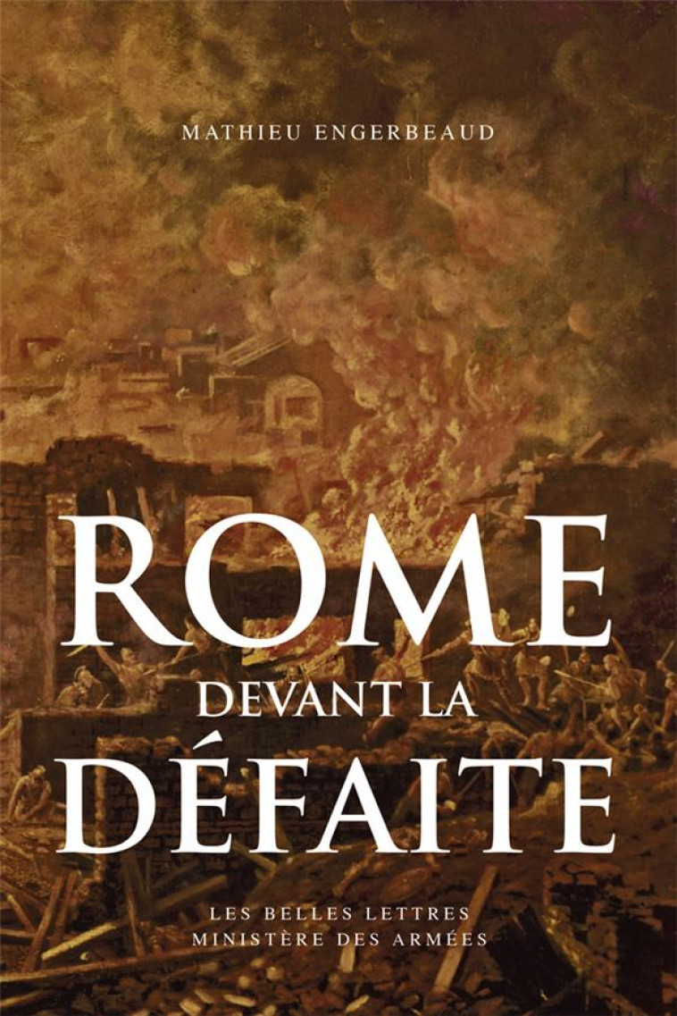 ROME DEVANT LA DEFAITE - (753-264 AVANT J.-C.) - ENGERBEAUD MATHIEU - Belles lettres