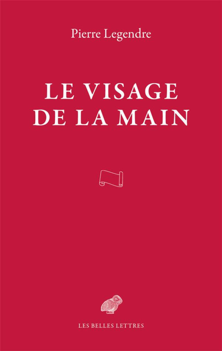 LE VISAGE DE LA MAIN - ILLUSTRATIONS, COULEUR - LEGENDRE PIERRE - BELLES LETTRES