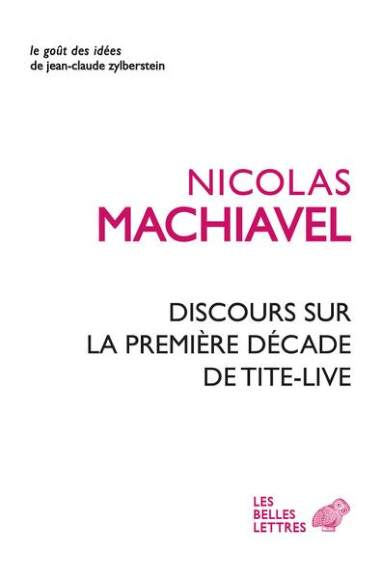 DISCOURS SUR LA PREMIERE DECADE DE TITE-LIVE - MACHIAVEL/PELISSIER - BELLES LETTRES