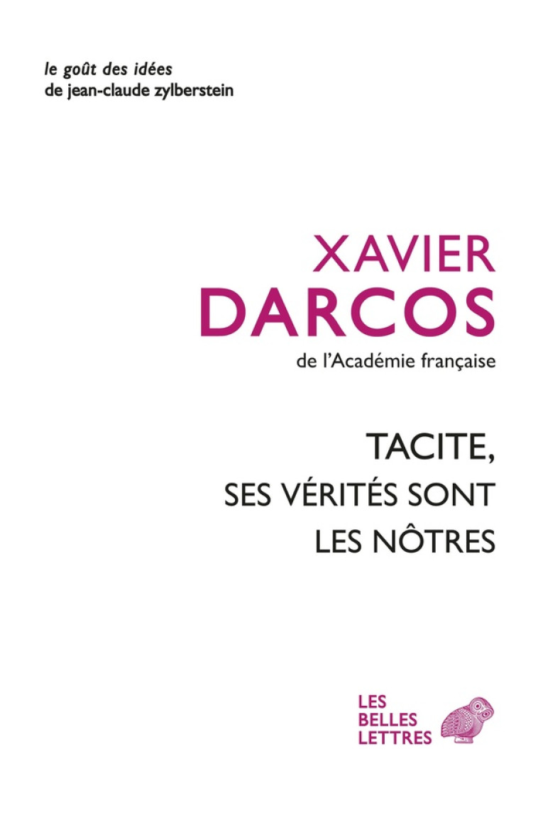 TACITE, SES VERITES SONT LES NOTRES - DARCOS XAVIER - BELLES LETTRES