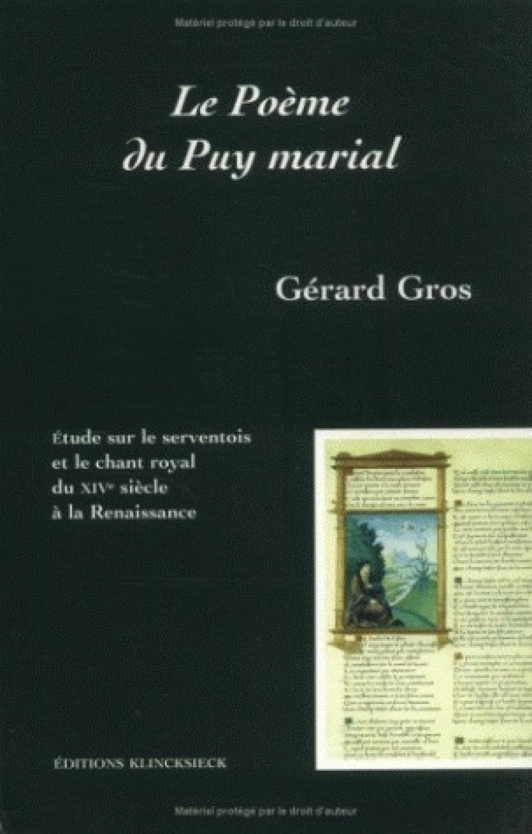 LE POEME DU PUY MARIAL - ETUDE SUR LE SERVENTOIS ET LE CHANT ROYAL DU XIVE SIECLE A LA RENAISSANCE - Gérard Gros - KLINCKSIECK