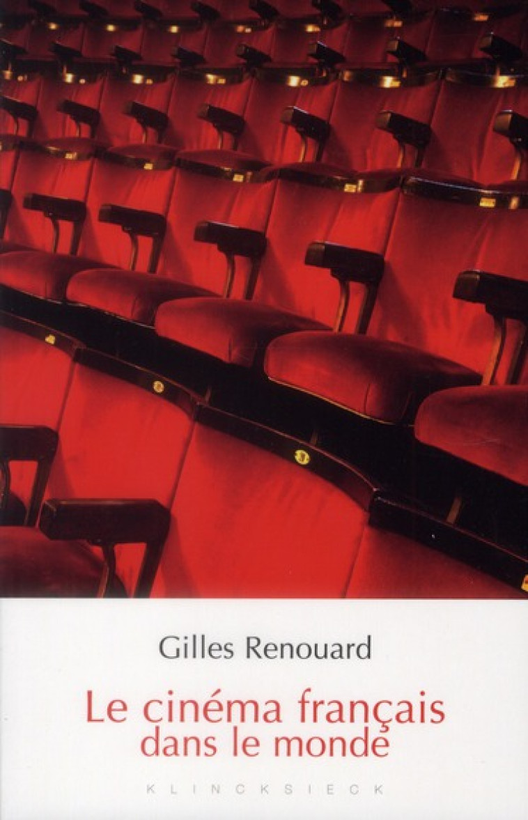 LE CINEMA FRANCAIS DANS LE MONDE - RENOUARD GILLES - KLINCKSIECK