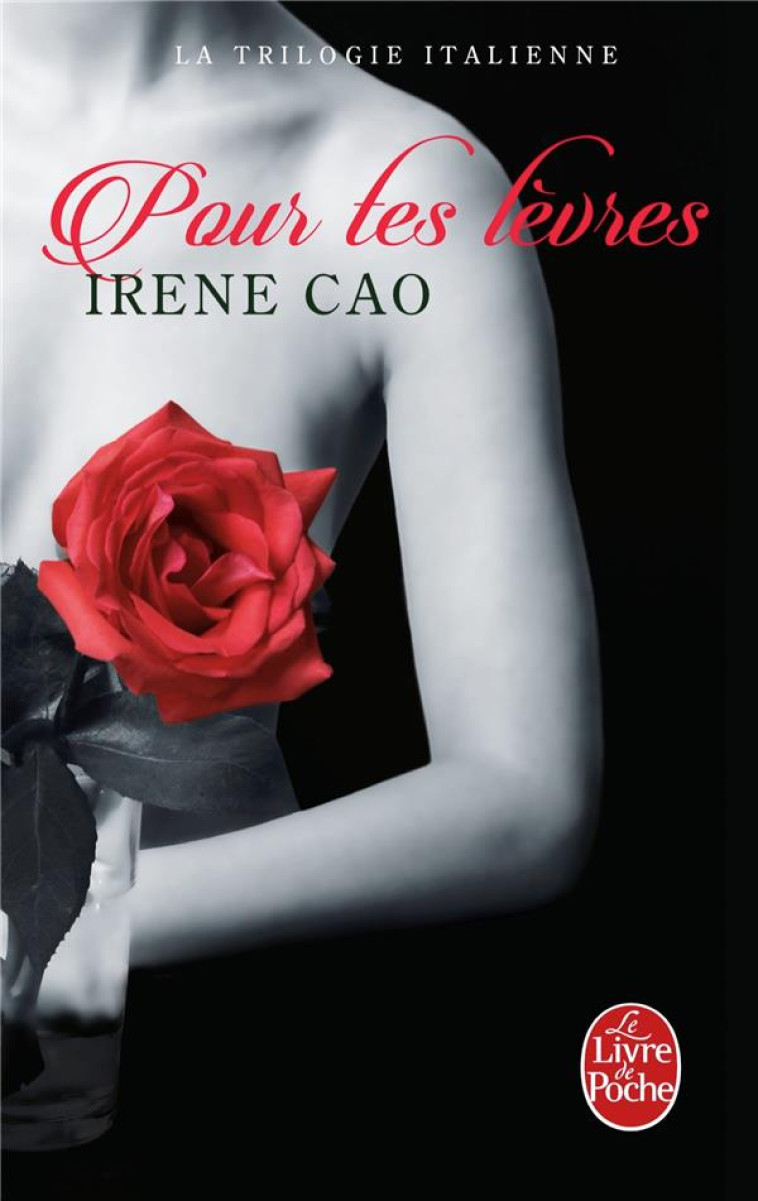 POUR TES LEVRES (LA TRILOGIE ITALIENNE, TOME 2) - CAO IRENE - Le Livre de poche