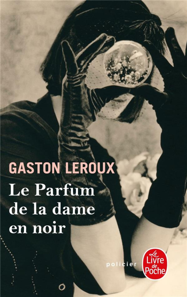 LE PARFUM DE LA DAME EN NOIR - LEROUX GASTON - LGF/Livre de Poche