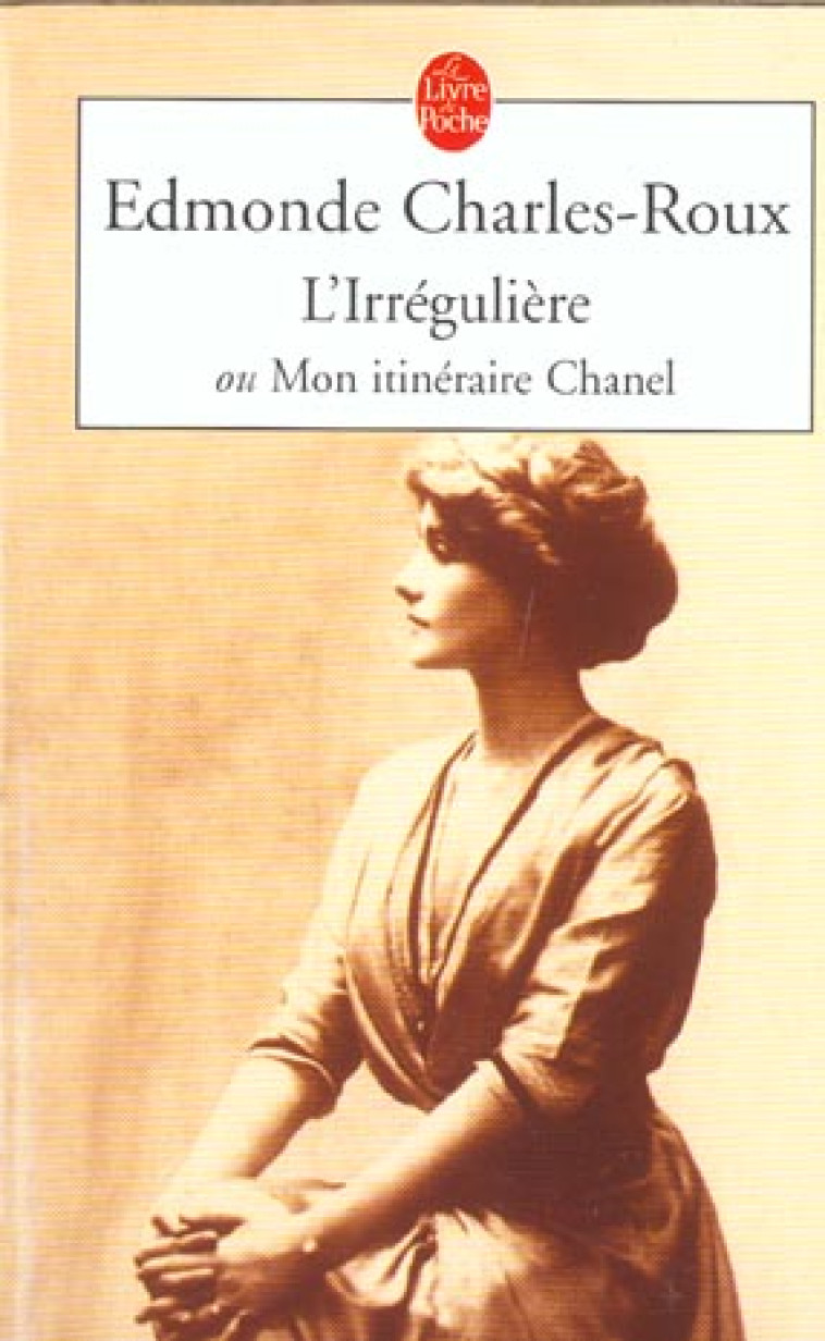 L-IRREGULIERE - OU MON ITINERAIRE CHANEL - CHARLES-ROUX EDMONDE - LGF/Livre de Poche