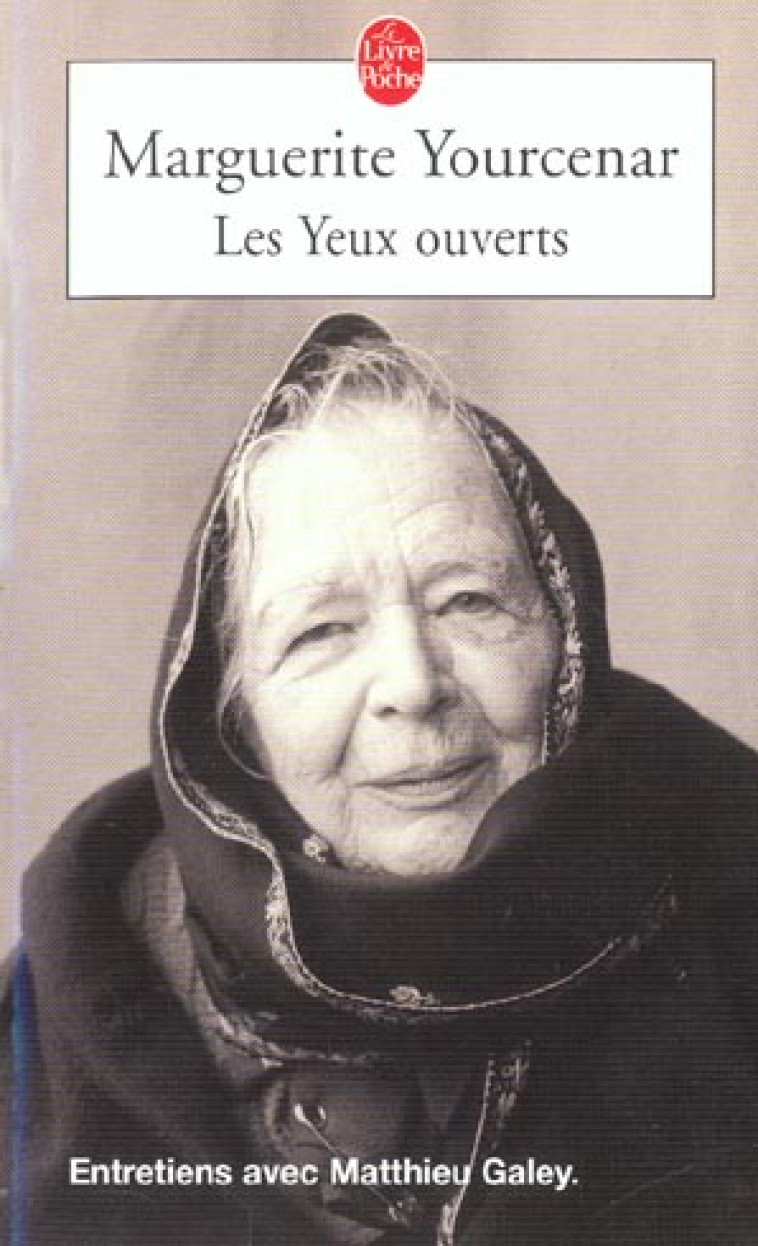 LES YEUX OUVERTS - YOURCENAR MARGUERITE - LGF/Livre de Poche