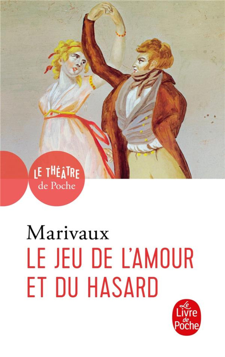 LE JEU DE L-AMOUR ET DU HASARD - MARIVAUX PIERRE - LGF/Livre de Poche