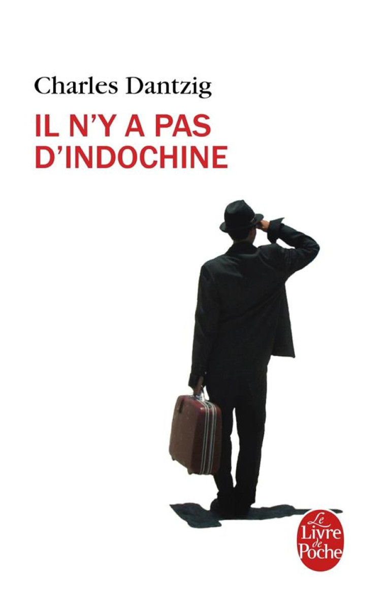 IL N-Y A PAS D-INDOCHINE - DANTZIG CHARLES - Le Livre de poche