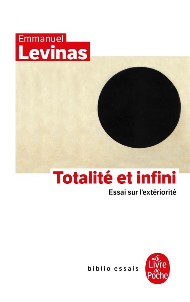 TOTALITE ET INFINI - ESSAI SUR L-EXTERIORITE - LEVINAS EMMANUEL - LGF/Livre de Poche