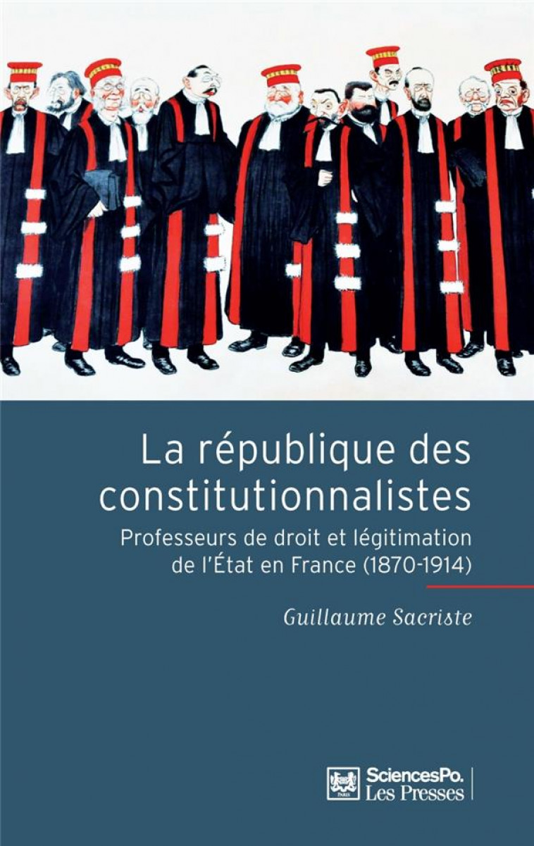 LA REPUBLIQUE DES CONSTITUTIONNALISTES - PROFESSEURS DE DROI - SACRISTE GUILLAUME - SCIENCES PO