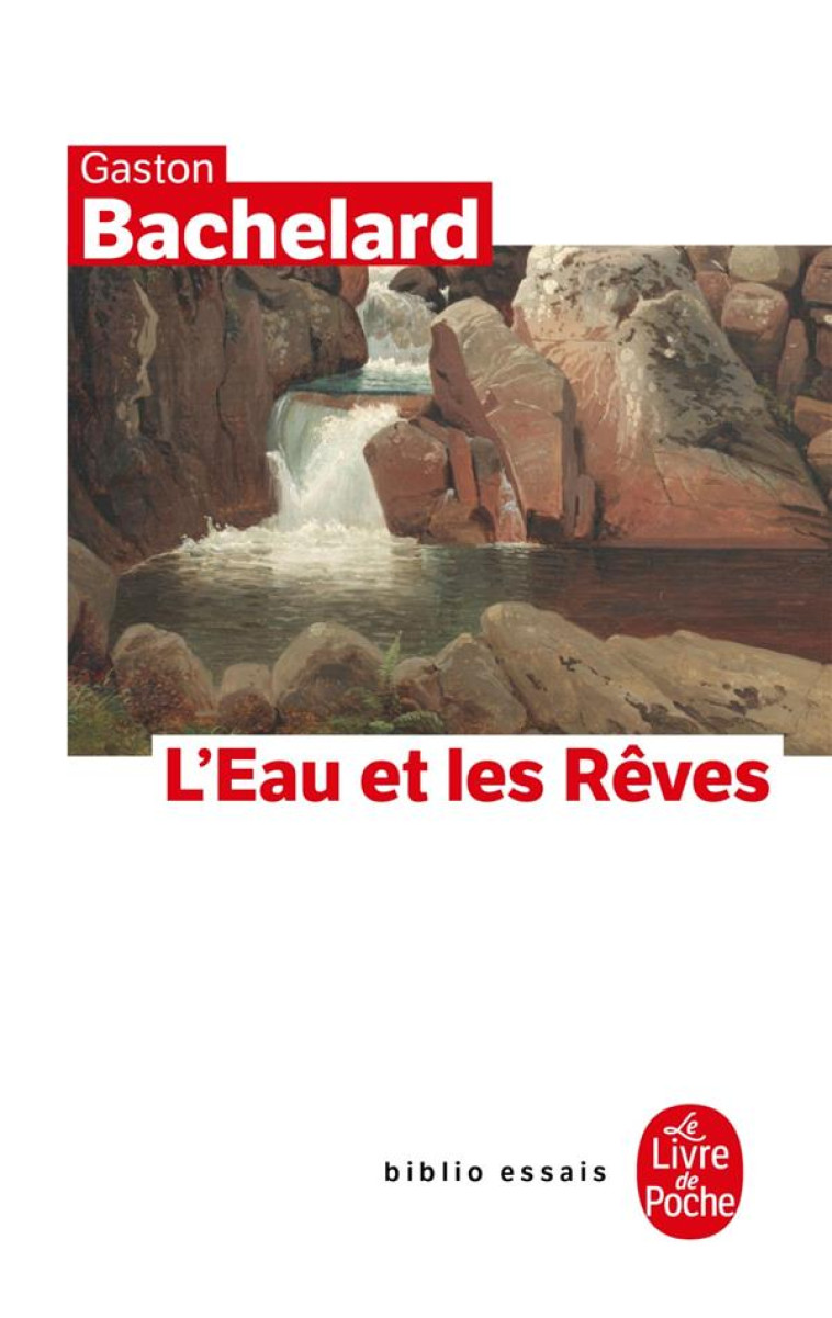 L-EAU ET LES REVES - ESSAI SUR L-IMAGINATION DE LA MATIERE - BACHELARD GASTON - LGF/Livre de Poche