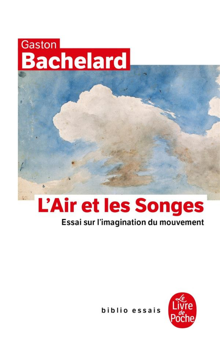 L-AIR ET LES SONGES - ESSAI SUR L-IMAGINATION DU MOUVEMENT - BACHELARD GASTON - LGF/Livre de Poche