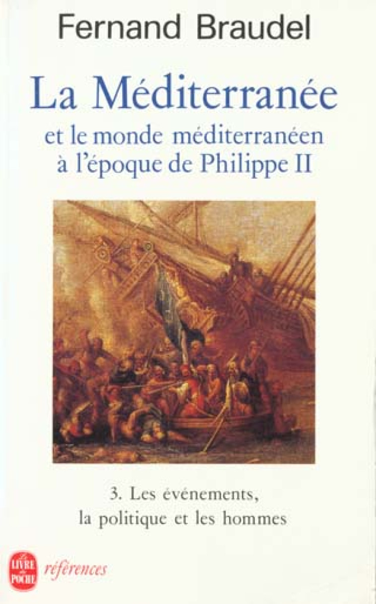 LA MEDITERRANEE ET LE MONDE MEDITERRANEEN A L-EPOQUE DE PHILIPPE II - LES EVENEMENTS, LA POLITIQUE E - BRAUDEL FERNAND - LGF/Livre de Poche