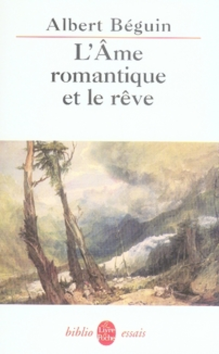 L-AME ROMANTIQUE ET LE REVE - BEGUIN ALBERT - LGF/Livre de Poche