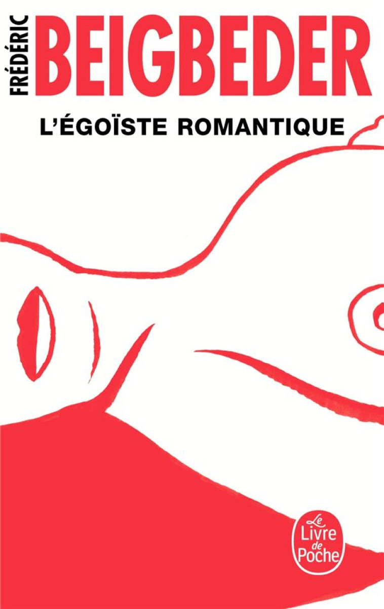 L-EGOISTE ROMANTIQUE - BEIGBEDER FREDERIC - Le Livre de poche