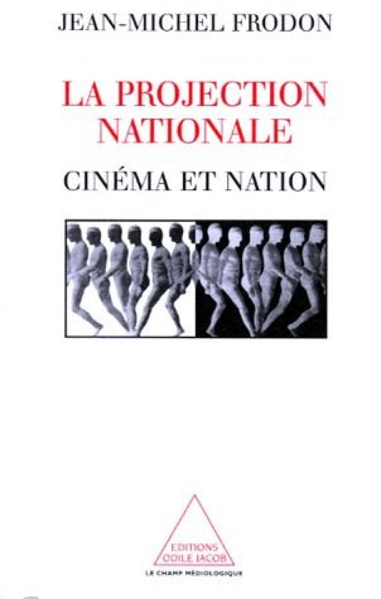 LA PROJECTION NATIONALE - CINEMA ET NATION - FRODON JEAN-MICHEL - JACOB