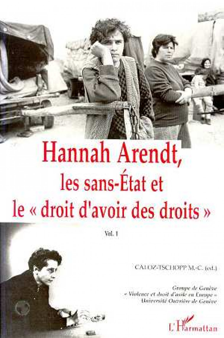 HANNAH ARENDT, LES SANS-ETAT ET LE DROIT D-AVOIR DES DROITS - VOLUME 1 - CALOZ-TSCHOPP M-C. - L'HARMATTAN