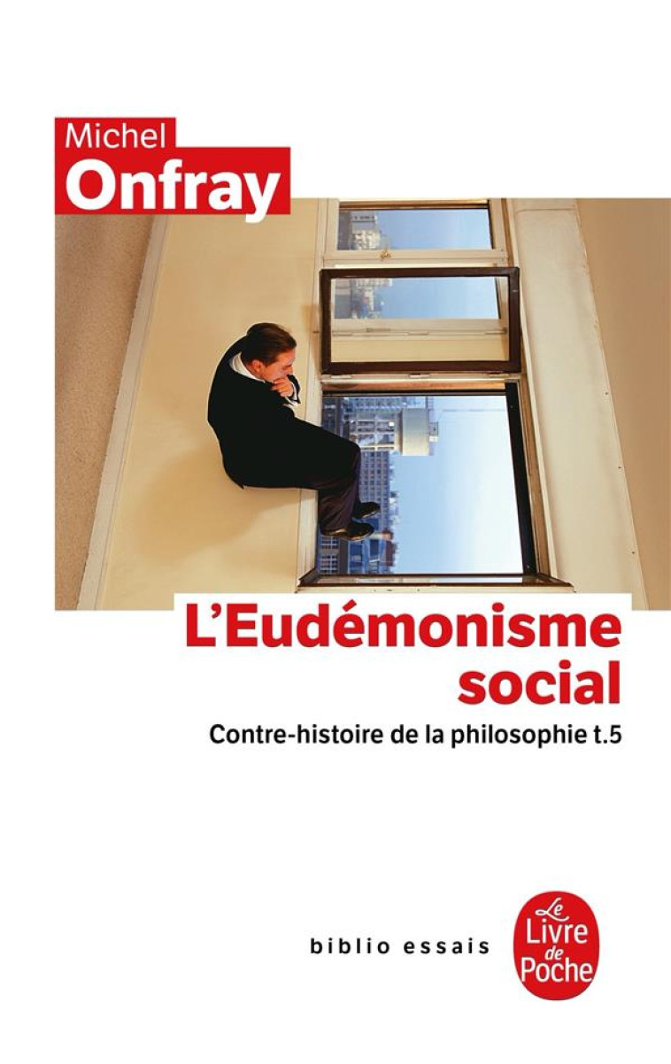 CONTRE-HISTOIRE DE LA PHILOSOPHIE TOME 5 : L-EUDEMONISME SOCIAL - CONTRE-HISTOIRE DE LA PHILOSOPHIE - ONFRAY MICHEL - LGF/Livre de Poche