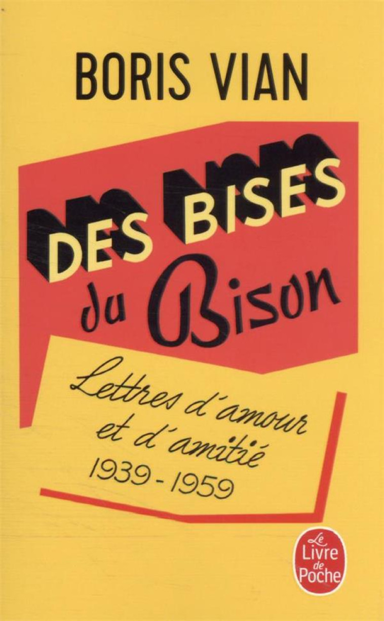 DES BISES DU BISON - LETTRES D-AMOUR, 1939-1959 - VIAN BORIS - LGF/Livre de Poche