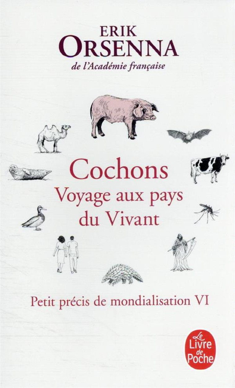 COCHONS. VOYAGE AUX PAYS DU VIVANT - PETIT PRECIS DE MONDIALISATION VI - ORSENNA ERIK - LGF/Livre de Poche