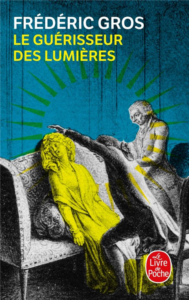 LE GUERISSEUR DES LUMIERES - MESMER - GROS FREDERIC - LGF/Livre de Poche