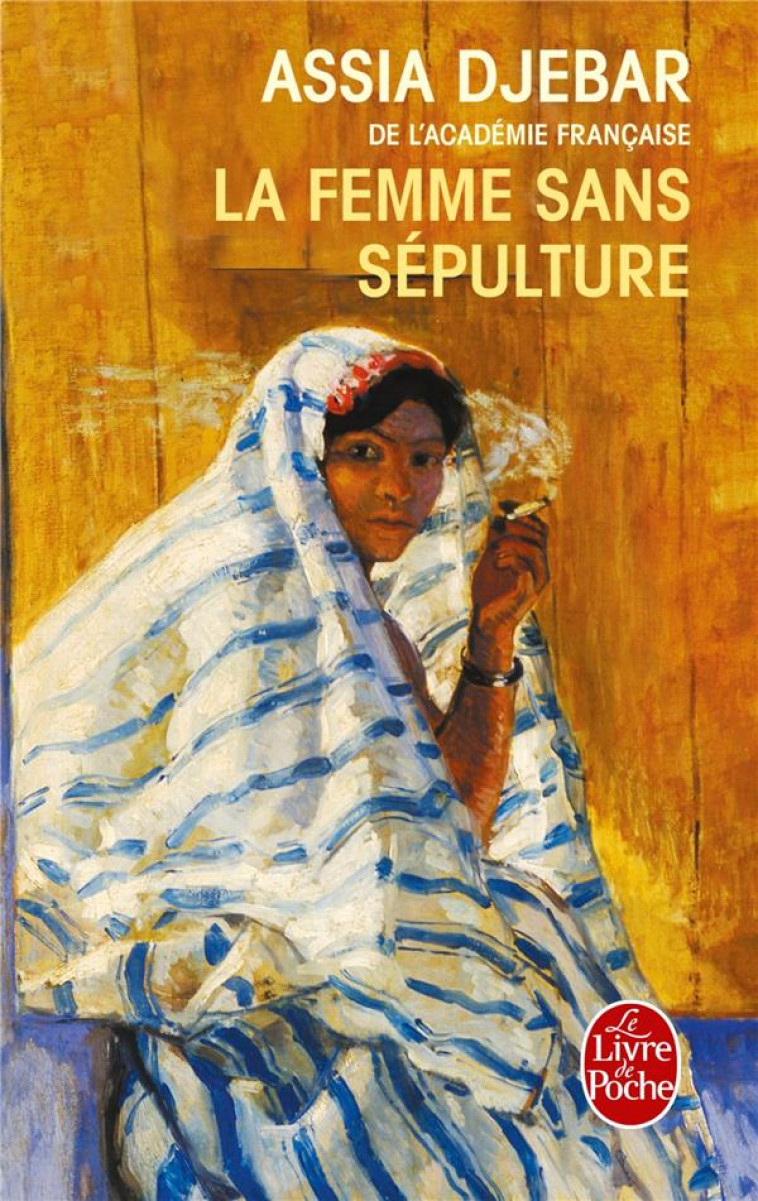 LA FEMME SANS SEPULTURE - DJEBAR ASSIA - LGF/Livre de Poche