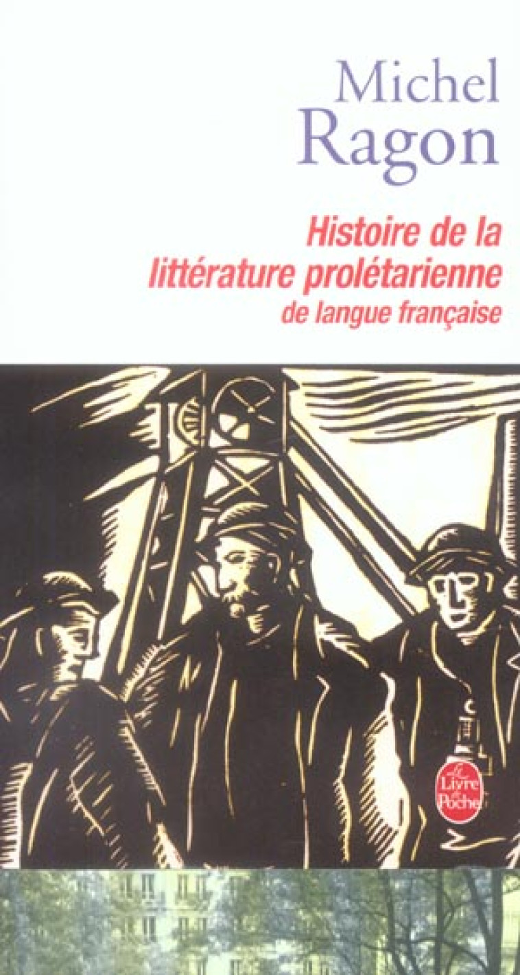 HISTOIRE DE LA LITTERATURE PROLETARIENNE DE LANGUE FRANCAISE - RAGON MICHEL - LGF/Livre de Poche