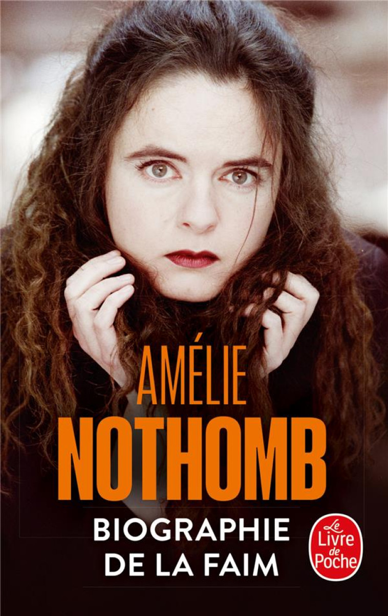 BIOGRAPHIE DE LA FAIM - NOTHOMB AMELIE - LGF/Livre de Poche