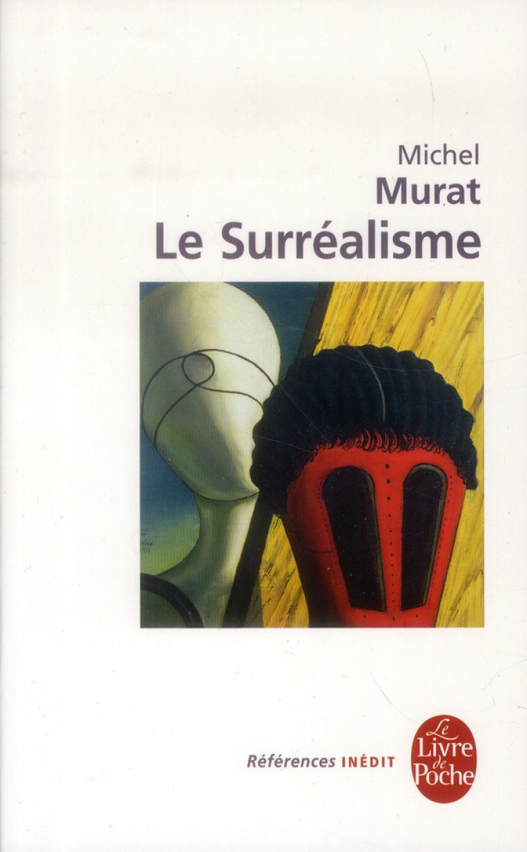 LE SURREALISME - MURAT MICHEL - Le Livre de poche