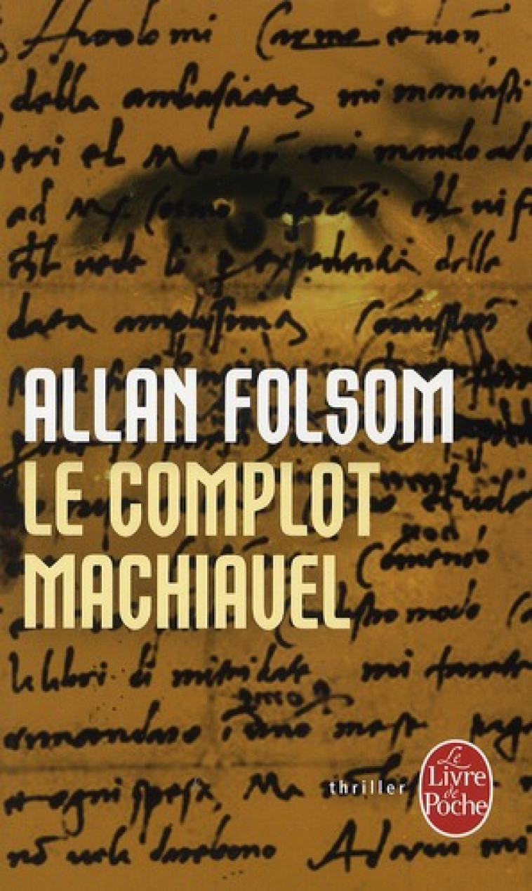 LE COMPLOT MACHIAVEL - FOLSOM ALLAN - LGF/Livre de Poche