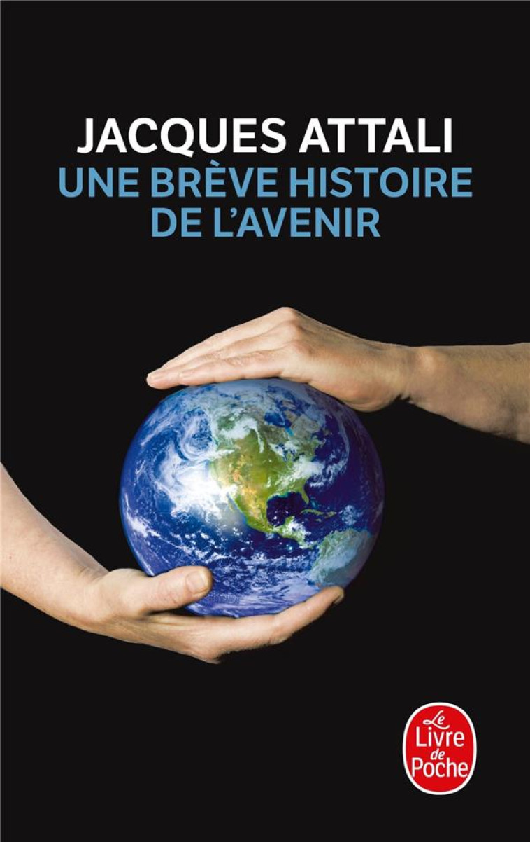 UNE BREVE HISTOIRE DE L-AVENIR - NOUVELLE EDITION 2010 - ATTALI JACQUES - LGF/Livre de Poche