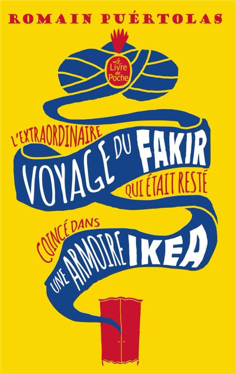 L-EXTRAORDINAIRE VOYAGE DU FAKIR QUI ETAIT RESTE COINCE DANS UNE ARMOIRE IKEA - PUERTOLAS ROMAIN - Le Livre de poche