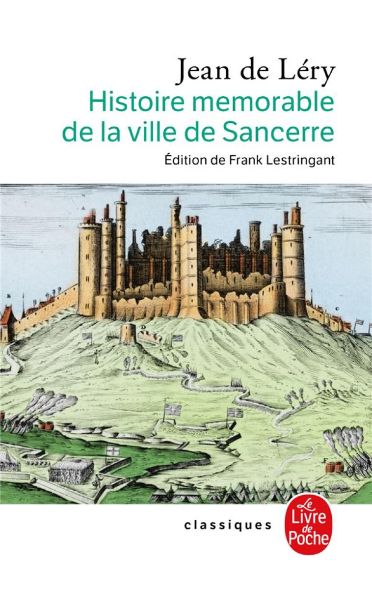 HISTOIRE MEMORABLE DE LA VILLE DE SANCERRE - LERY JEAN - LGF/Livre de Poche