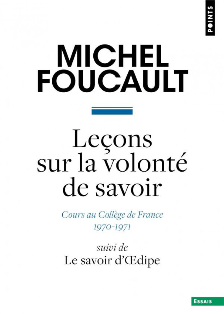 LECONS SUR LA VOLONTE DE SAVOIR. COURS AU COLLEGE DE FRANCE (1970-1971). SUIVI DE LE SAVOIR D- DIPE - FOUCAULT MICHEL - POINTS