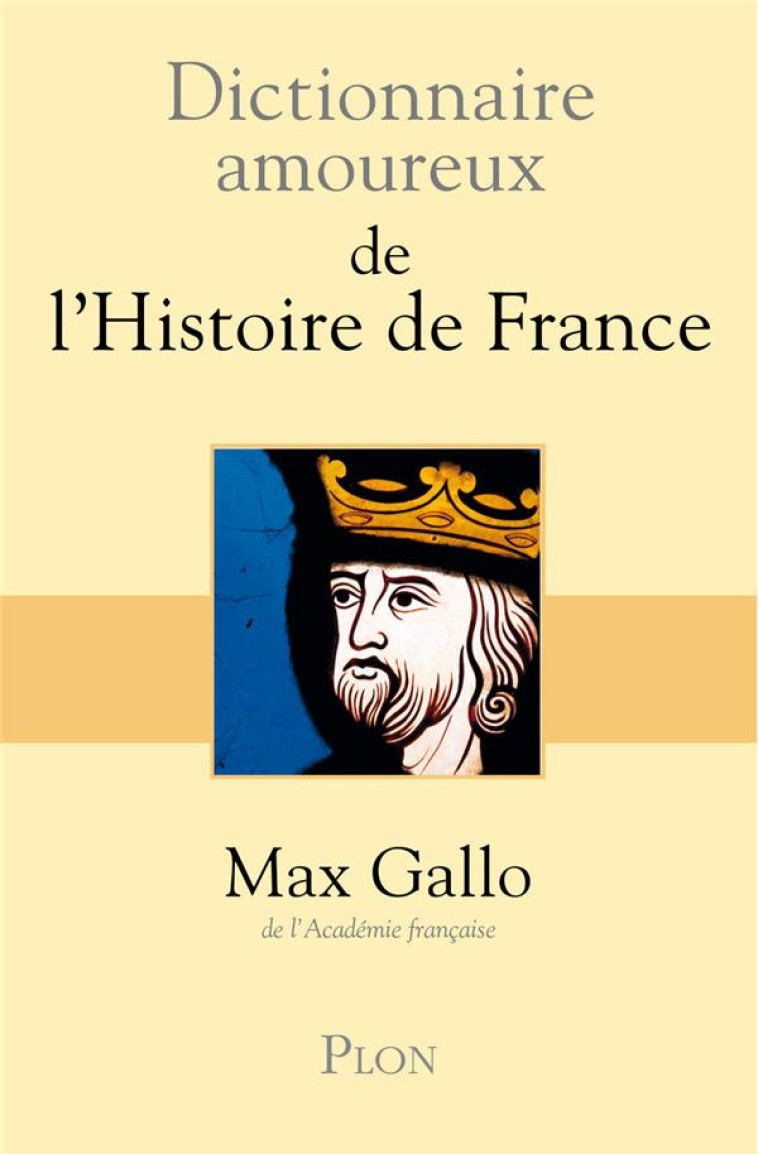 DICTIONNAIRE AMOUREUX DE L-HISTOIRE DE FRANCE - GALLO/BOULDOUYRE - PLON