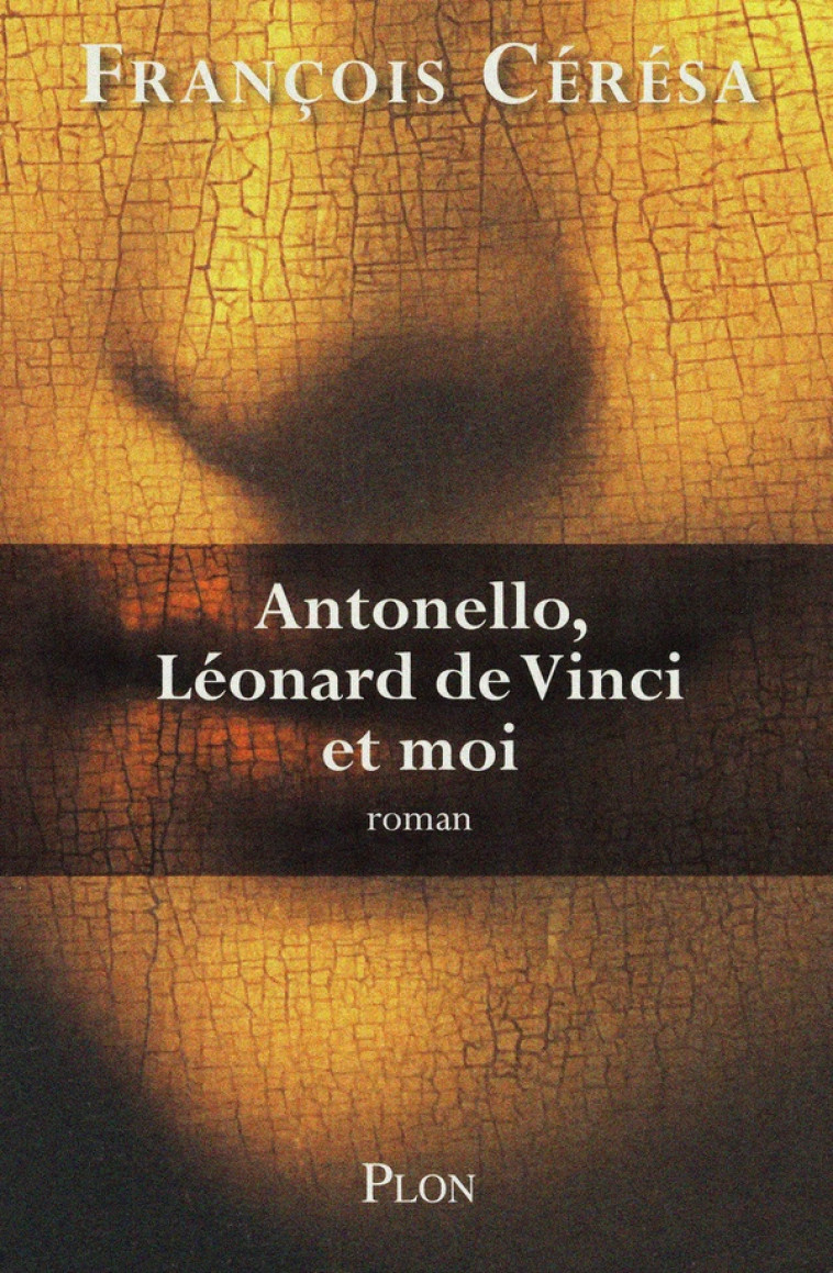 ANTONELLO, LEONARD DE VINCI ET MOI - CERESA FRANCOIS - PLON