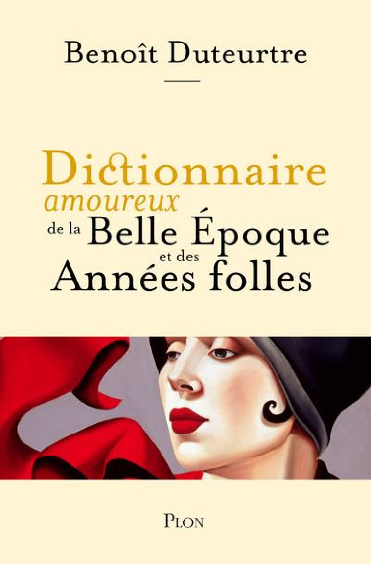 DICTIONNAIRE AMOUREUX DE LA BELLE EPOQUE ET DES ANNEES FOLLES - DUTEURTRE/BOULDOUYRE - PLON